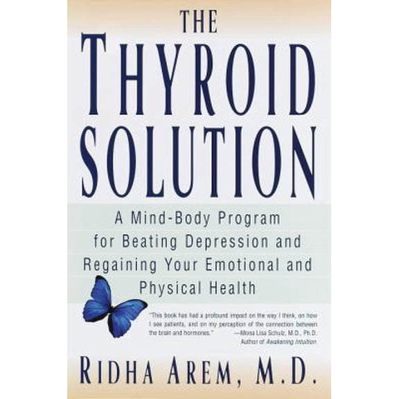Pre-Owned The Thyroid Solution: A Mind-Body Program for Beating Depression and Regaining Your Emotional and Phys ical Health (Hardcover) 0345429192 9780345429193