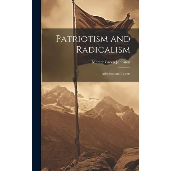 Patriotism and Radicalism; Addresses and Letters (Hardcover)