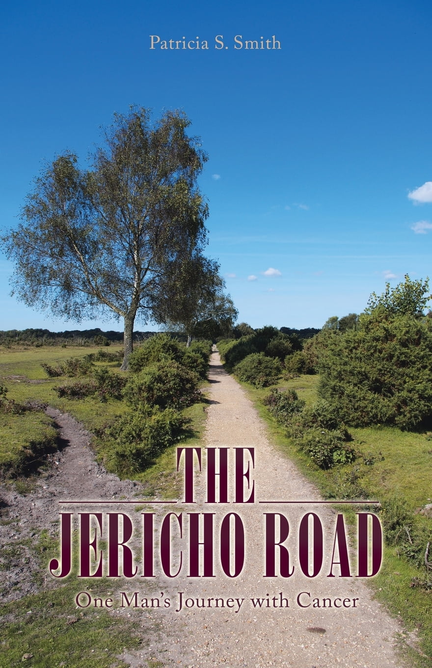 The Jericho Road One Man's Journey with Cancer