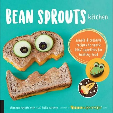 Bean Sprouts Kitchen: Simple and Creative Recipes to Spark Kids' Appetites for Healthy Food, Pre-Owned (Paperback)