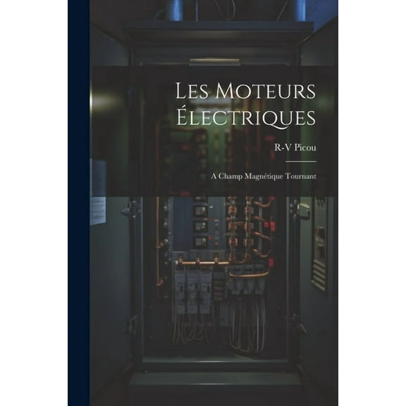 Les Moteurs Électriques: A Champ Magnétique Tournant (Paperback)
