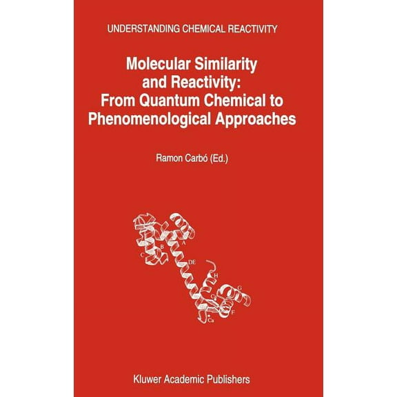 Understanding Chemical Reactivity Molecular Similarity and Reactivity: From Quantum Chemical to Phenomenological Approaches, Book 14, (Hardcover)