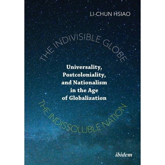 The Indivisible Globe, the Indissoluble Nation (Paperback)