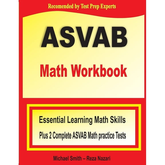 ASVAB Math Workbook: Essential Summer Learning Math Skills plus Two Complete ASVAB Math Practice Tests, (Paperback)