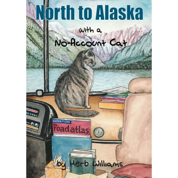 North to Alaska with a No-Account Cat, (Paperback)