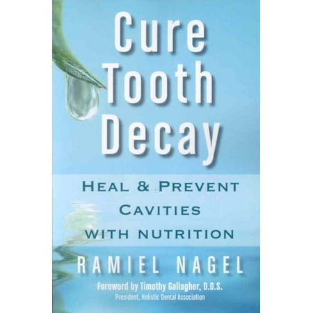 Cure Tooth Decay : Heal and Prevent Cavities with