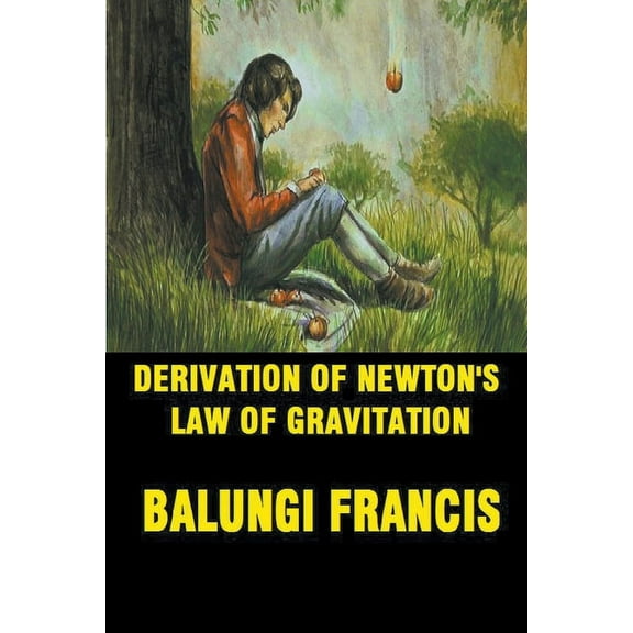 Derivation of Newton's Law of Gravitation, (Paperback)
