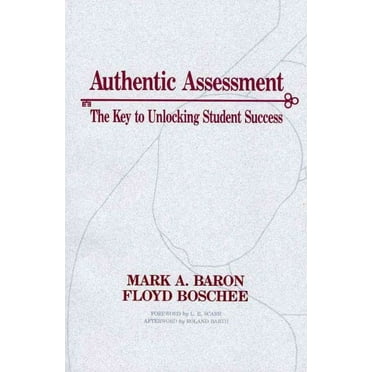 Authentic Assessment : The Key to Unlocking Student Success (Paperback)