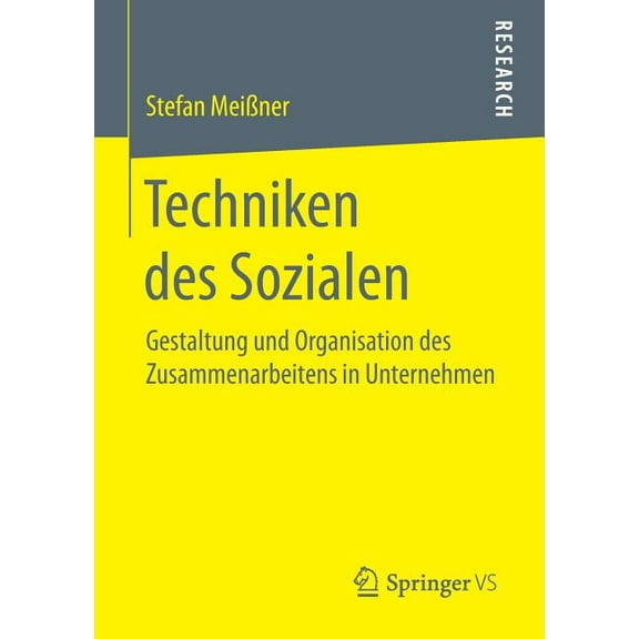 Techniken Des Sozialen: Gestaltung Und Organisation Des Zusammenarbeitens in Unternehmen, (Paperback)
