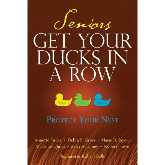 Seniors Get Your Ducks In A Row: Protect Your Nest