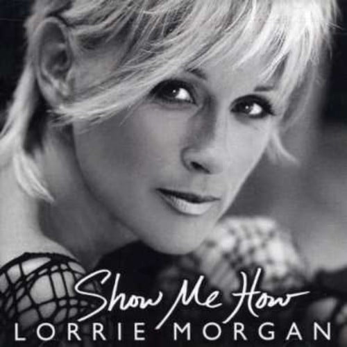 Lorrie Morgan - Show Me How - CD
