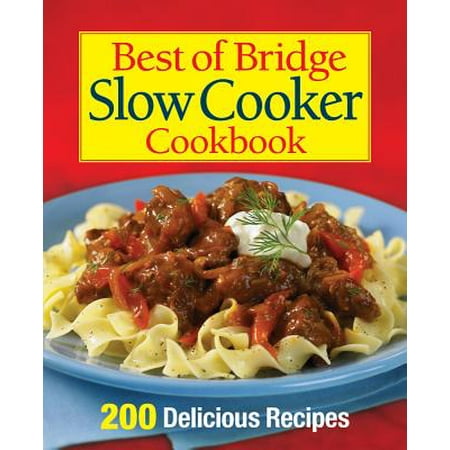 Best of Bridge Slow Cooker Cookbook : 200 Delicious (Best Floyd Rose Bridge)