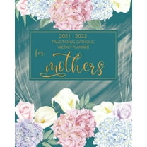 2021-2022 Traditional Catholic Planner for Moms - 1962 Missal Calendar: 19-month Monthly and Weekly Calendars with Prayer Guides and Meal Planners