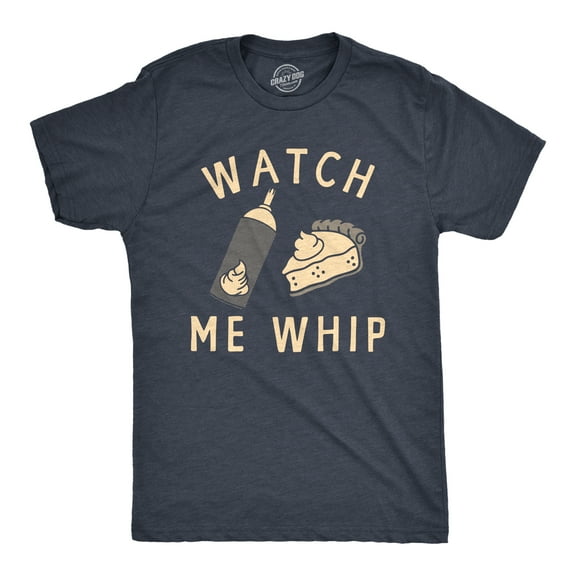 Mens Watch Me Whip T Shirt Funny Thanksgiving Pie Whipped Cream Tee for Guys Graphic Tees