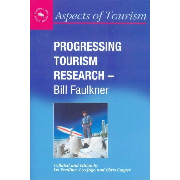 Aspects of Tourism Progressing Tourism Research - Bill Faulkner, Book 9, (Paperback)