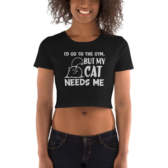 I'd Go To The Gym, But My Cat Needs Me Crop Tee