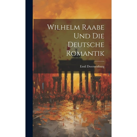 Wilhelm Raabe Und Die Deutsche Romantik (Hardcover)