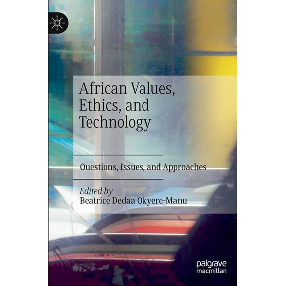 African Values, Ethics, and Technology: Questions, Issues, and Approaches, (Hardcover)