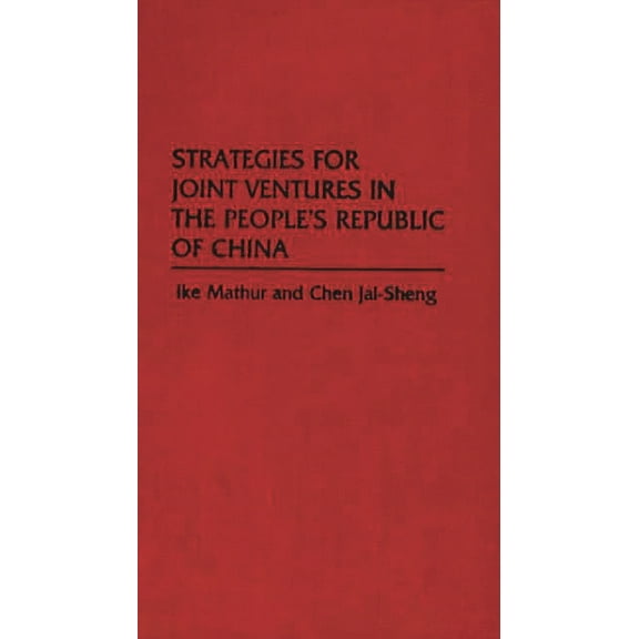 Strategies for Joint Ventures in the People's Republic of China, (Hardcover)