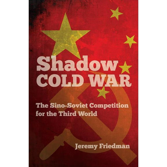 New Cold War History Shadow Cold War: The Sino-Soviet Competition for the Third World, (Paperback)