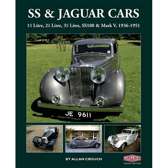 SS & Jaguar Cars : 1 1/2 Litre, 2 1/2 Litre, 3 1/2 Litre, SS100 & Mark V, 1936-1951 (Hardcover)