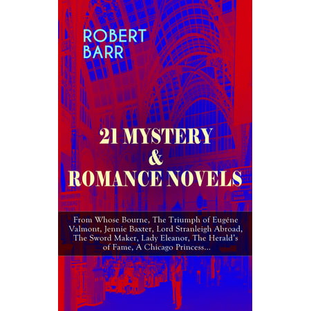 21 MYSTERY & ROMANCE NOVELS: From Whose Bourne, The Triumph of Eugéne Valmont, Jennie Baxter, Lord Stranleigh Abroad, The Sword Maker, Lady Eleanor, The Herald's of Fame, A Chicago Princess... - (Best Modern Sword Maker)