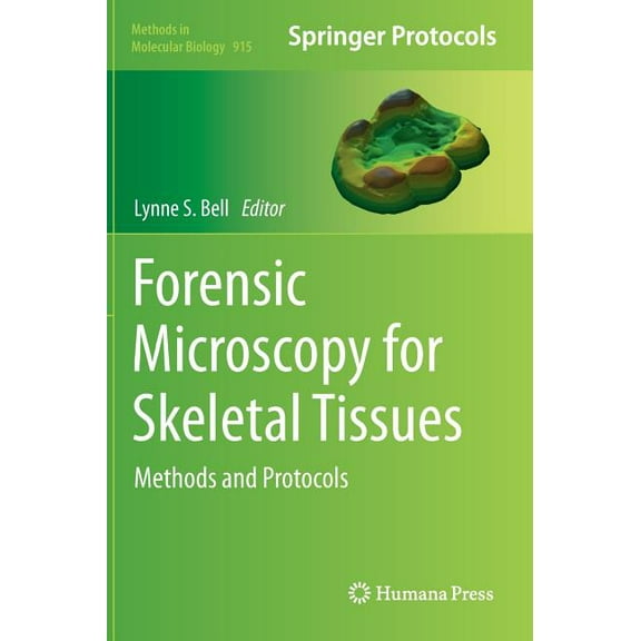 Methods in Molecular Biology Forensic Microscopy for Skeletal Tissues: Methods and Protocols, Book 915, (Hardcover)