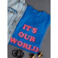 thumbnail image 3 of It's Our World Graphic Quote Women T-Shirt, Female Medium, 3 of 4