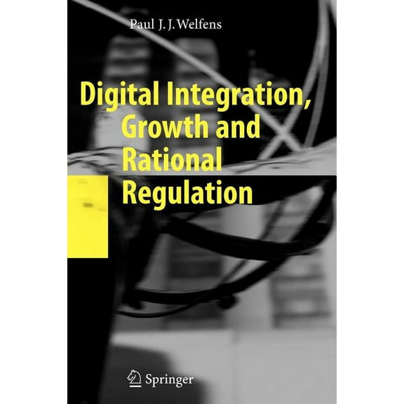 Digital Integration, Growth and Rational Regulation, (Paperback)