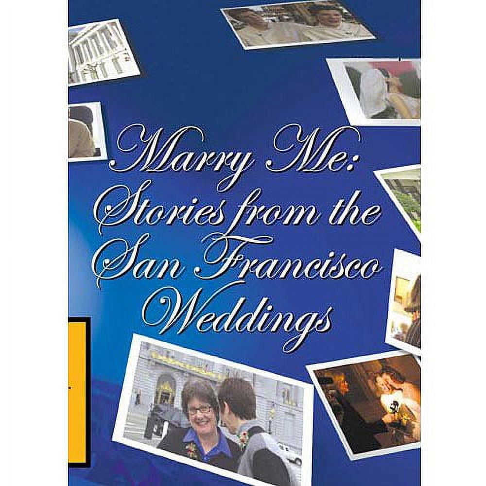 Marry Me: Stories From The San Francisco Weddings