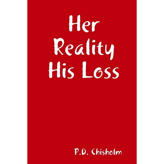 Her Reality His Loss (Paperback)