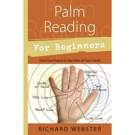 Palm Reading for Beginners : Find Your Future in the Palm of Your