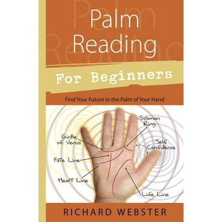 Palm Reading for Beginners : Find Your Future in the Palm of Your Hand