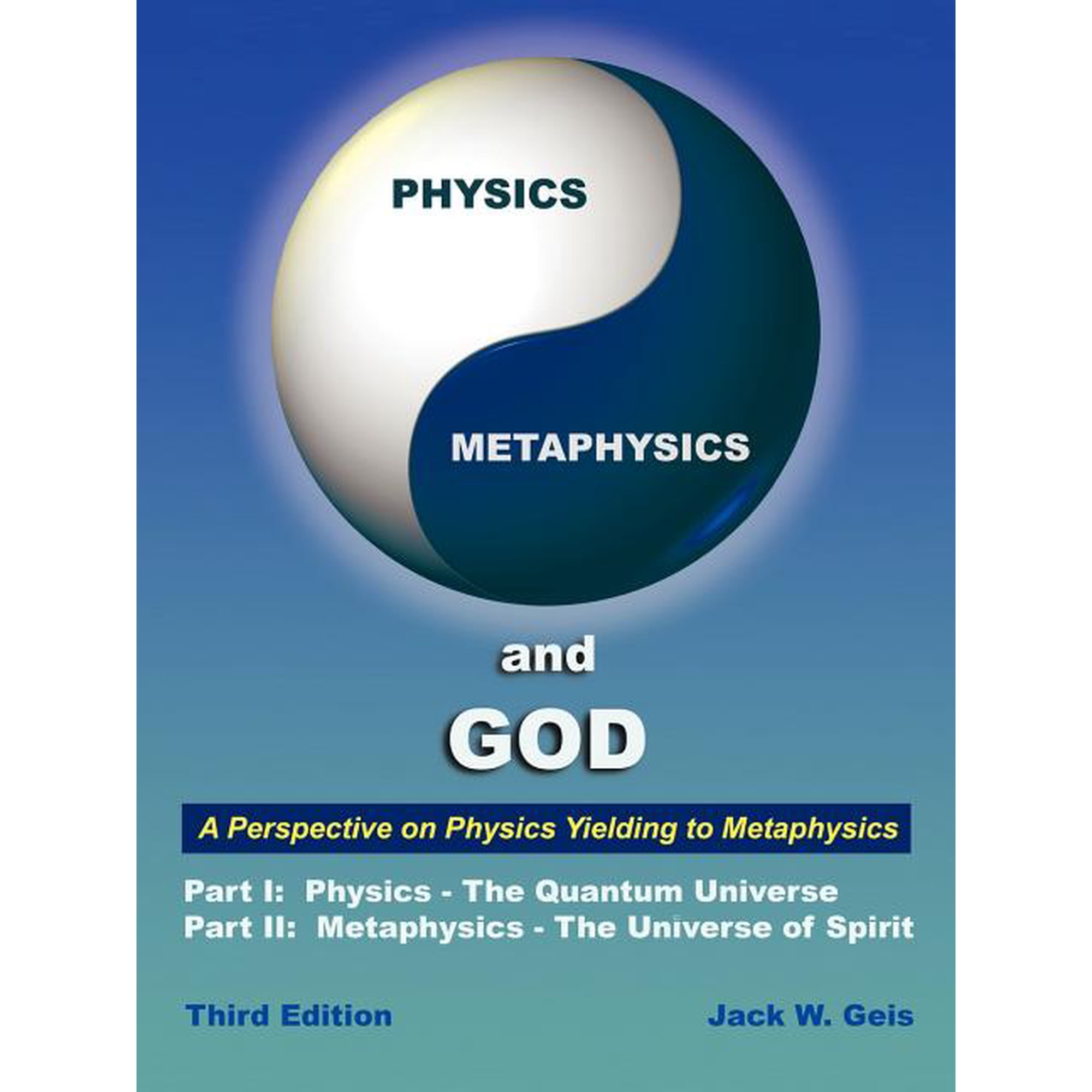 Physics Metaphysics and God - Third Edition: A Perspective on Physics Yielding to Metaphysics (Paperback)