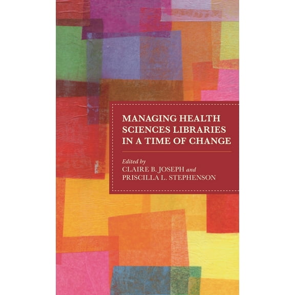 Medical Library Association Books Managing Health Sciences Libraries in a Time of Change, (Hardcover)