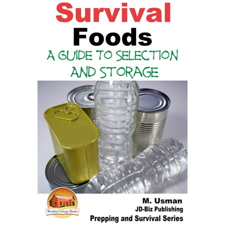 Survival Foods: A Guide To Selection And Storage -
