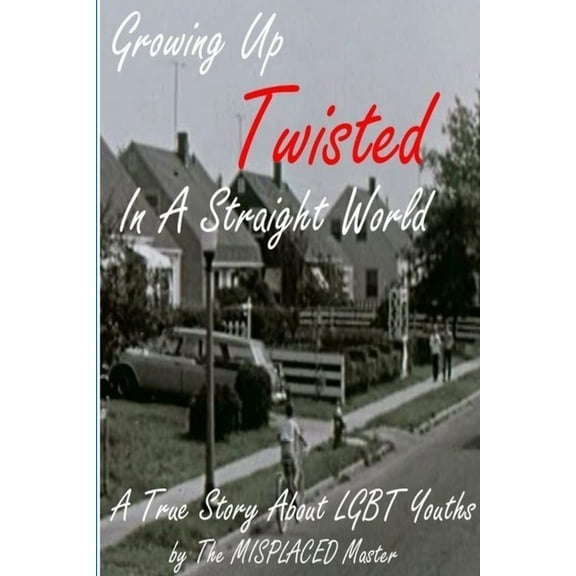 Misplaced: Growing Up Twisted In A Straight World, (Paperback)