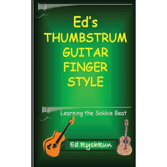 Ed's Thumb Strum Guitar Finger Style: Learning The Sokkie Beat, (Paperback)