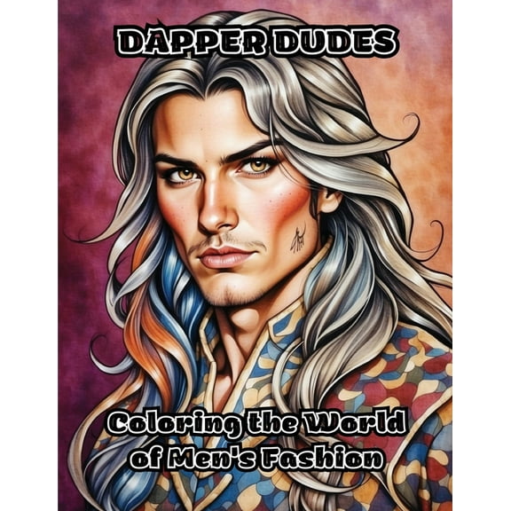 Dapper Dudes: Coloring the World of Men's Fashion, (Paperback)