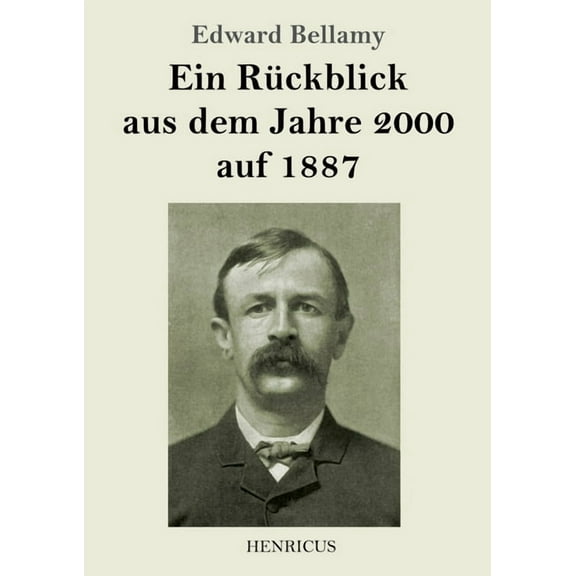 Ein Rückblick aus dem Jahre 2000 auf 1887, (Paperback)