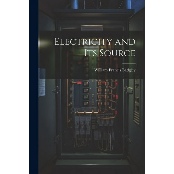 Electricity and Its Source (Paperback)
