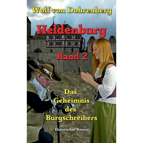 Heldenburg Band 2: Das Geheimnis des Burgschreibers, (Paperback)