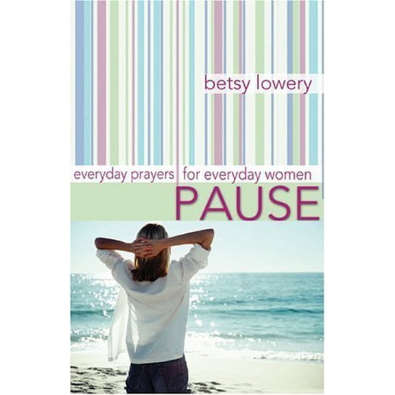 Pre-Owned Pause: Everyday Prayers for Everyday Women, 9780800759278, 0800759273, Paperback, First Edition edition