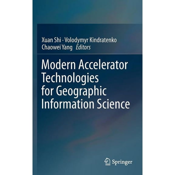 Modern Accelerator Technologies for Geographic Information Science, (Hardcover)