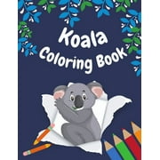 Koala Coloring Book : koala Coloring Pages for kids ages 4-8, Fun Coloring Gifts Book for koala Lovers, Relaxing koala Designs (Paperback)