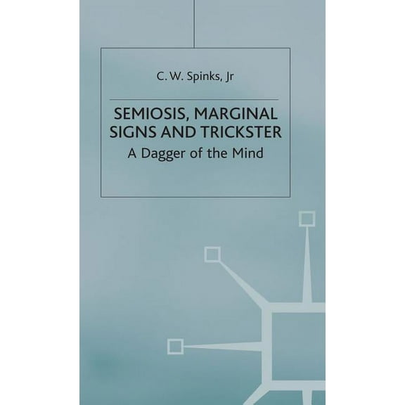 Semiosis, Marginal Signs and Trickster: A Dagger of the Mind, (Hardcover)
