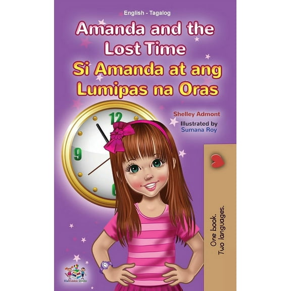 English Tagalog Bilingual Collection Amanda and the Lost Time (English Tagalog Bilingual Book for Kids): Filipino children's book, (Hardcover)