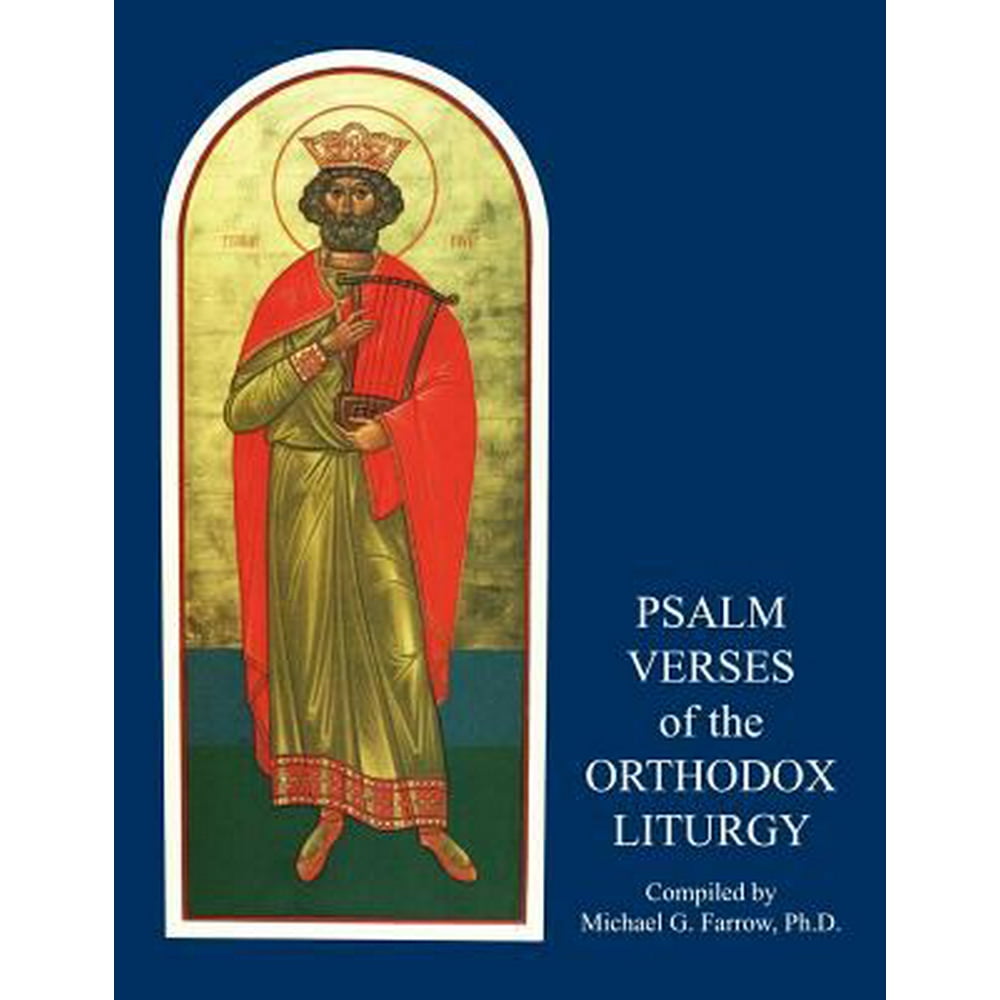 Psalm Verses of the Orthodox Liturgy Psalms Used at the Antiphons, at