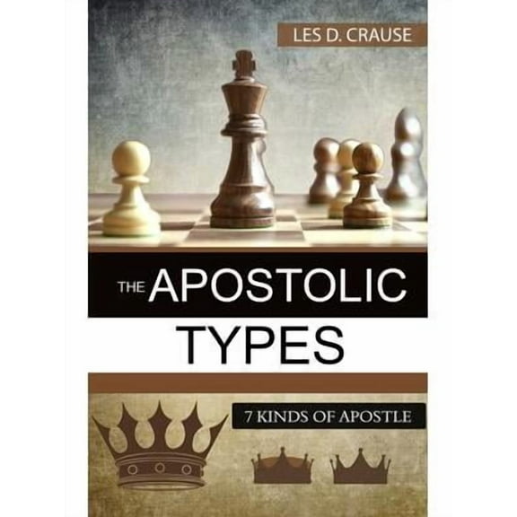 The Apostolic Types : 7 Kinds of Apostle