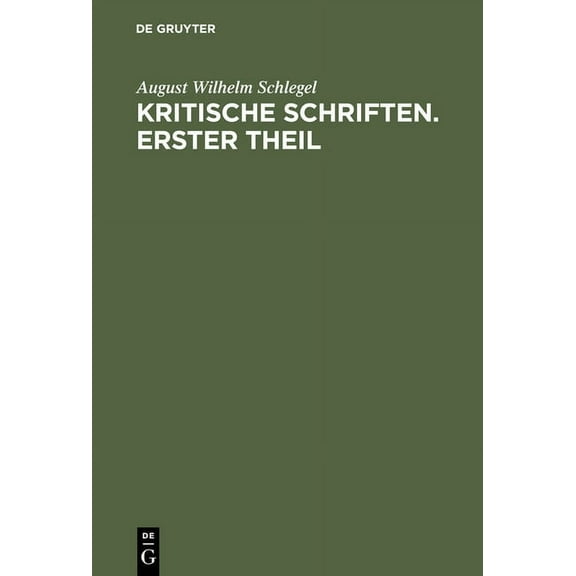 August Wilhelm Von Schlegel: Kritische Schriften. Teil 1, (Hardcover)
